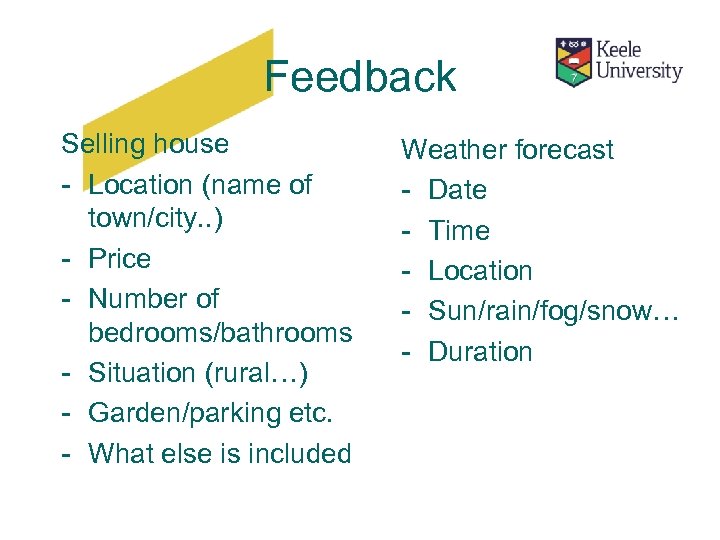 Feedback Selling house - Location (name of town/city. . ) - Price - Number