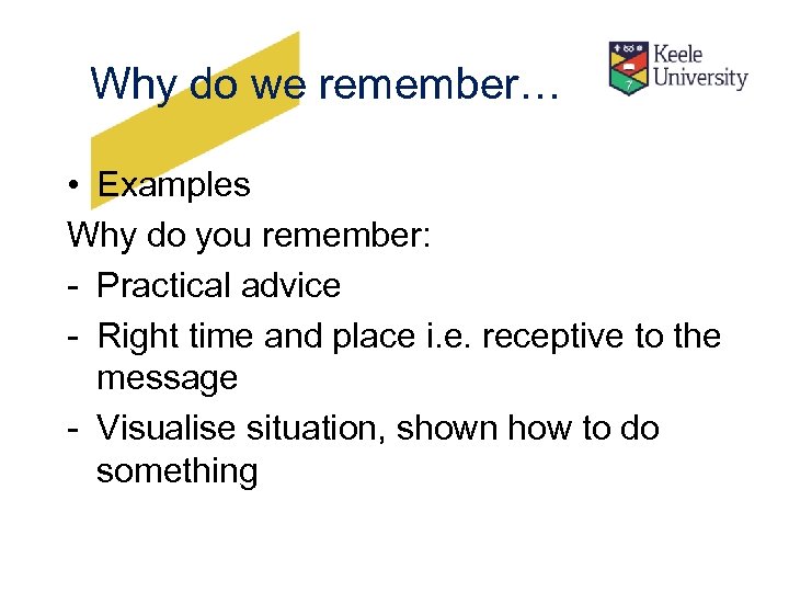 Why do we remember… • Examples Why do you remember: - Practical advice -