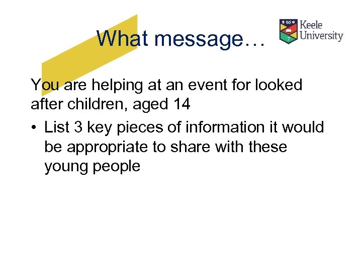 What message… You are helping at an event for looked after children, aged 14