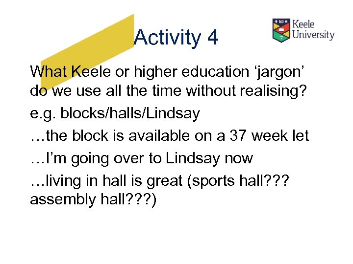 Activity 4 What Keele or higher education ‘jargon’ do we use all the time