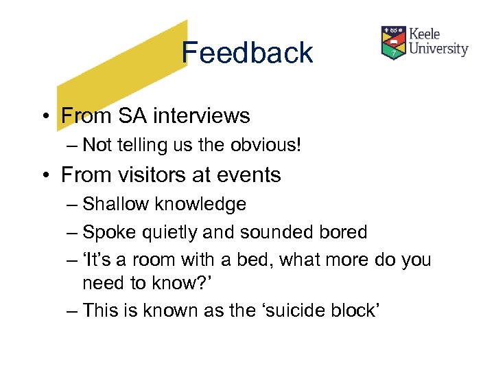 Feedback • From SA interviews – Not telling us the obvious! • From visitors