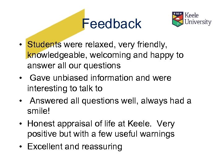 Feedback • Students were relaxed, very friendly, knowledgeable, welcoming and happy to answer all