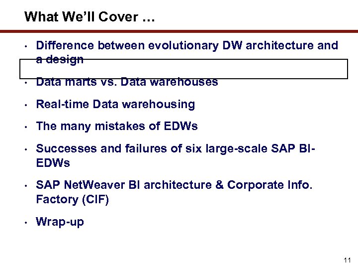 What We’ll Cover … • Difference between evolutionary DW architecture and a design •