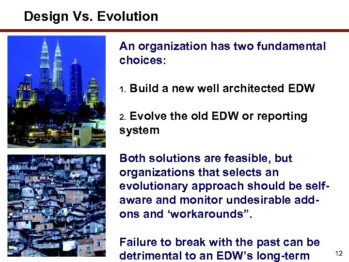 Design Vs. Evolution An organization has two fundamental choices: 1. Build a new well