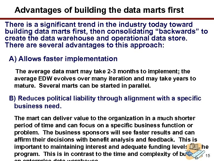 Advantages of building the data marts first There is a significant trend in the