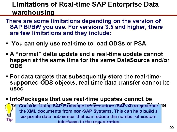 Limitations of Real-time SAP Enterprise Data warehousing There are some limitations depending on the
