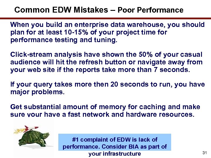 Common EDW Mistakes – Poor Performance When you build an enterprise data warehouse, you