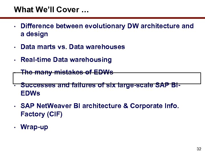 What We’ll Cover … • Difference between evolutionary DW architecture and a design •