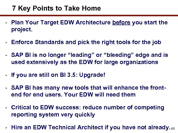 7 Key Points to Take Home • Plan Your Target EDW Architecture before you