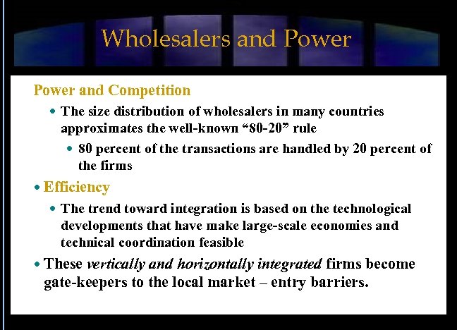 Wholesalers and Power and Competition The size distribution of wholesalers in many countries approximates