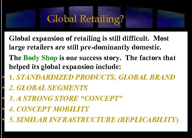 Global Retailing? • Global expansion of retailing is still difficult. Most large retailers are