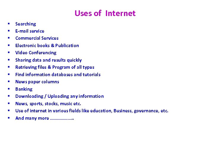 Uses of Internet § § § § Searching E-mail service Commercial Services Electronic books