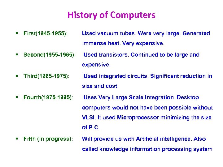 History of Computers § First(1945 -1955): Used vacuum tubes. Were very large. Generated immense