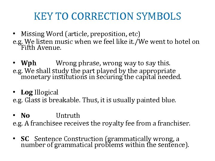 KEY TO CORRECTION SYMBOLS • Missing Word (article, preposition, etc) e. g. We listen