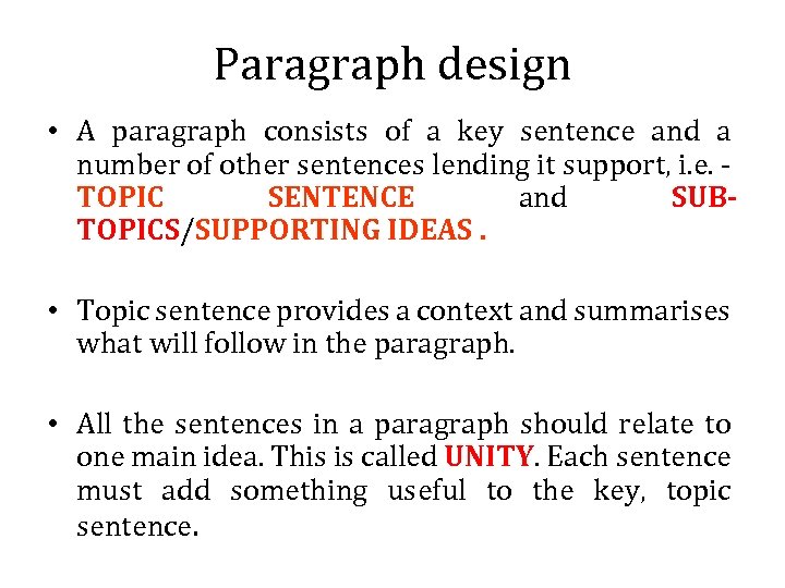 Paragraph design • A paragraph consists of a key sentence and a number of