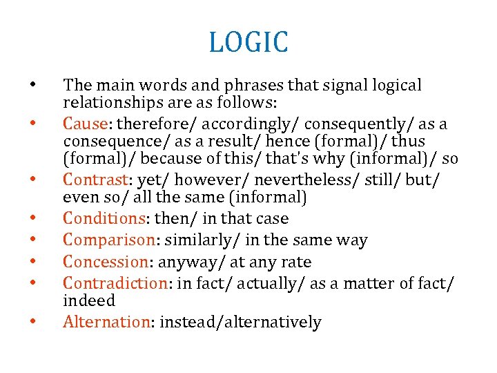 LOGIC • • The main words and phrases that signal logical relationships are as