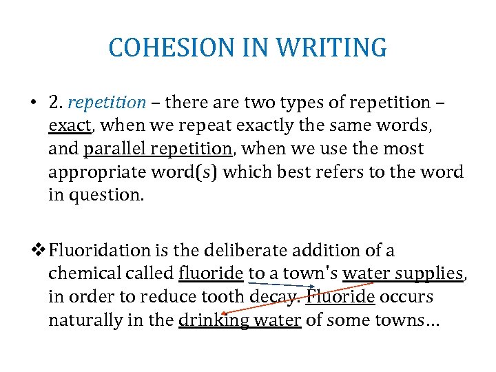 COHESION IN WRITING • 2. repetition – there are two types of repetition –