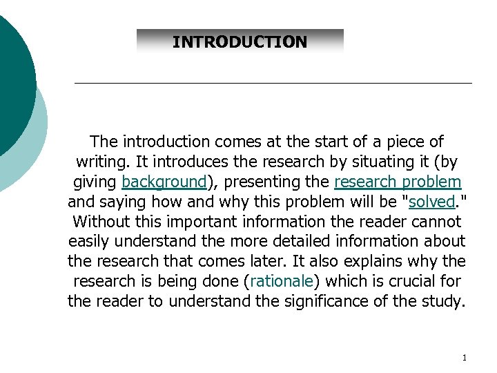 INTRODUCTION The introduction comes at the start of a piece of writing. It introduces