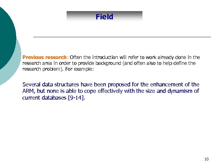 Field Previous research: Often the introduction will refer to work already done in the