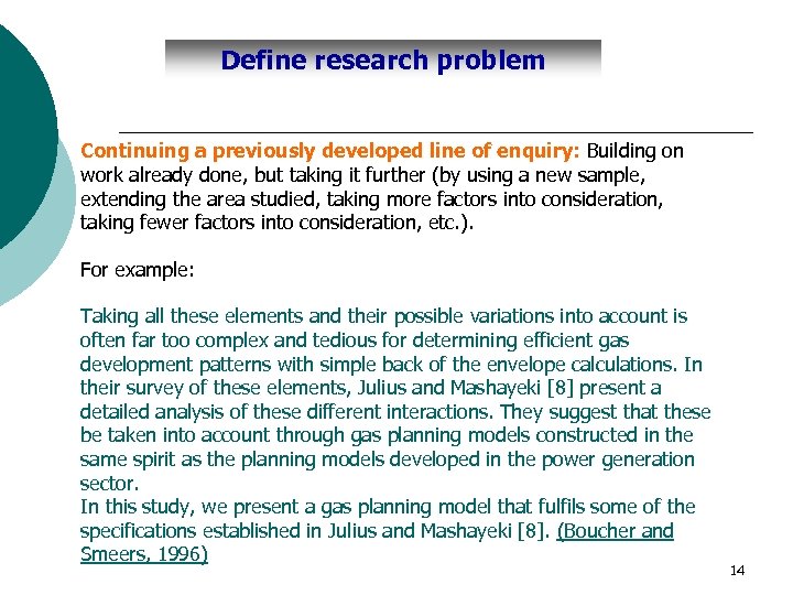 Define research problem Continuing a previously developed line of enquiry: Building on work already