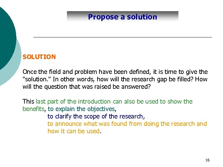 Propose a solution SOLUTION Once the field and problem have been defined, it is