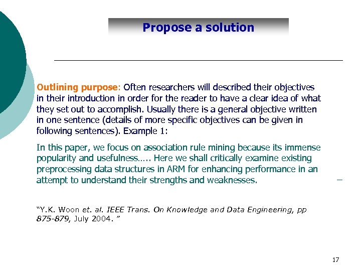 Propose a solution Outlining purpose: Often researchers will described their objectives in their introduction