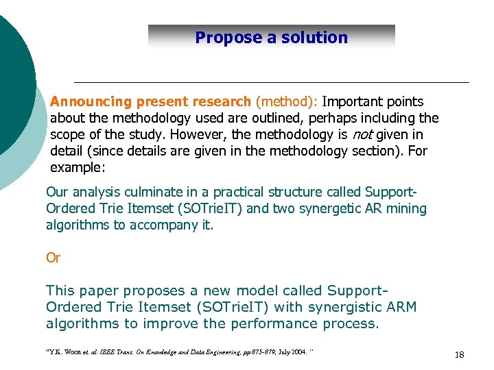 Propose a solution Announcing present research (method): Important points about the methodology used are