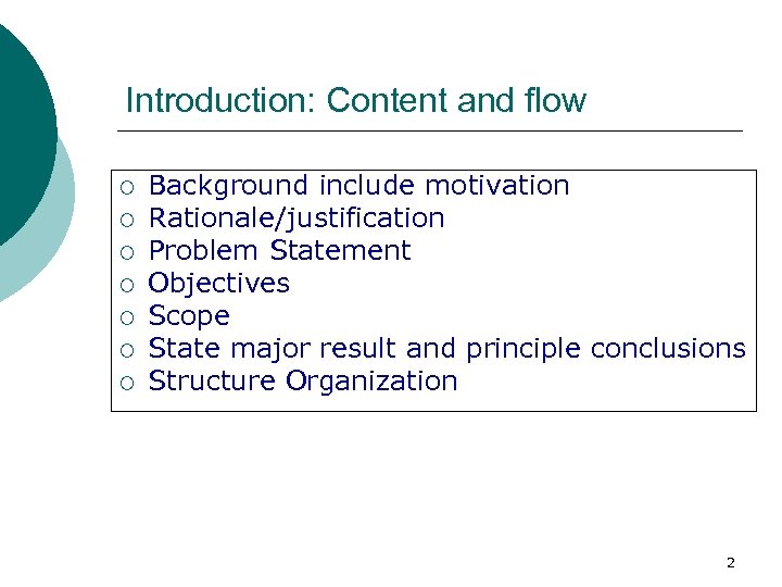 Introduction: Content and flow ¡ ¡ ¡ ¡ Background include motivation Rationale/justification Problem Statement