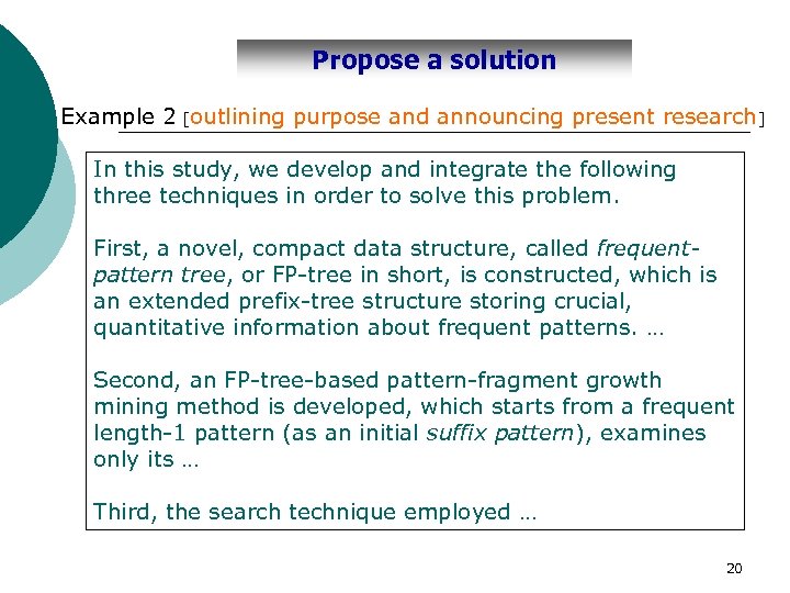 Propose a solution Example 2 [outlining purpose and announcing present research ] In this