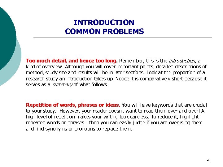 INTRODUCTION COMMON PROBLEMS Too much detail, and hence too long. Remember, this is the