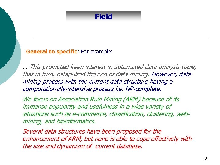 Field General to specific: For example: … This prompted keen interest in automated data