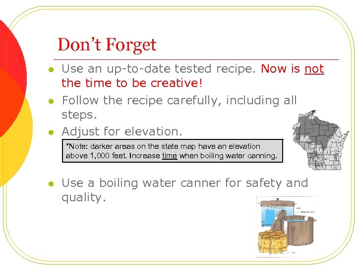 Don’t Forget l l l Use an up-to-date tested recipe. Now is not the
