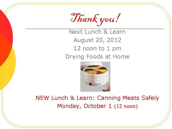 Thank you! Next Lunch & Learn August 20, 2012 12 noon to 1 pm