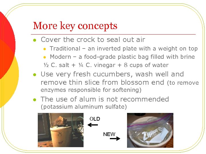 More key concepts l Cover the crock to seal out air Traditional – an