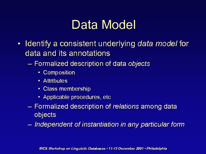 Data Model • Identify a consistent underlying data model for data and its annotations