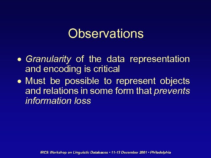 Observations · Granularity of the data representation and encoding is critical · Must be