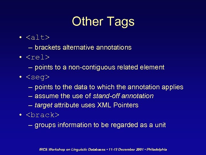 Other Tags • <alt> – brackets alternative annotations • <rel> – points to a