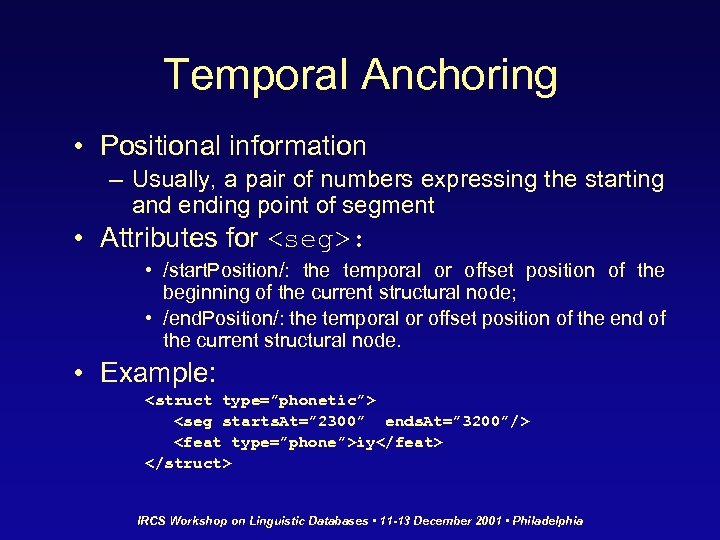 Temporal Anchoring • Positional information – Usually, a pair of numbers expressing the starting
