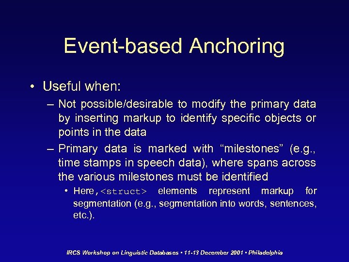 Event-based Anchoring • Useful when: – Not possible/desirable to modify the primary data by