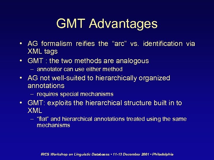 GMT Advantages • AG formalism reifies the “arc” vs. identification via XML tags •