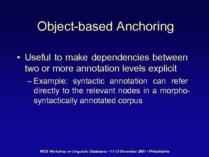 Object-based Anchoring • Useful to make dependencies between two or more annotation levels explicit