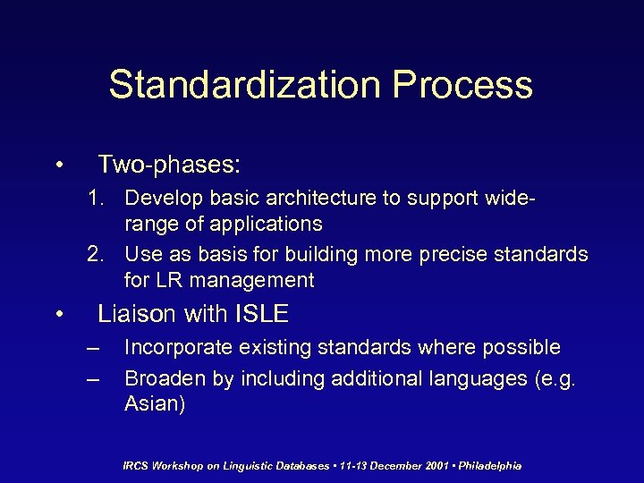 Standardization Process • Two-phases: 1. Develop basic architecture to support widerange of applications 2.