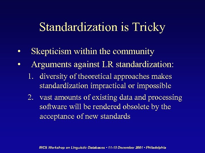 Standardization is Tricky • • Skepticism within the community Arguments against LR standardization: 1.