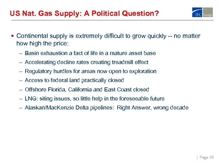 US Nat. Gas Supply: A Political Question? § Continental supply is extremely difficult to