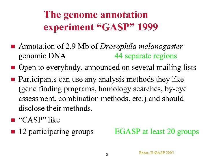 The genome annotation experiment “GASP” 1999 Annotation of 2. 9 Mb of Drosophila melanogaster