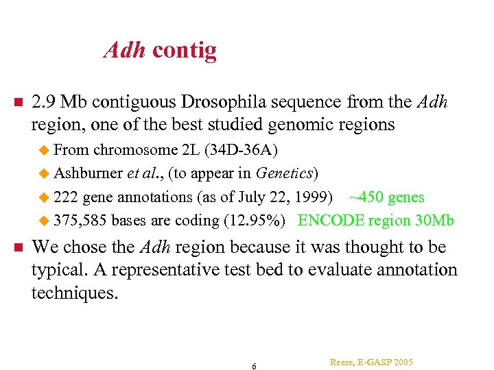 Adh contig 2. 9 Mb contiguous Drosophila sequence from the Adh region, one of