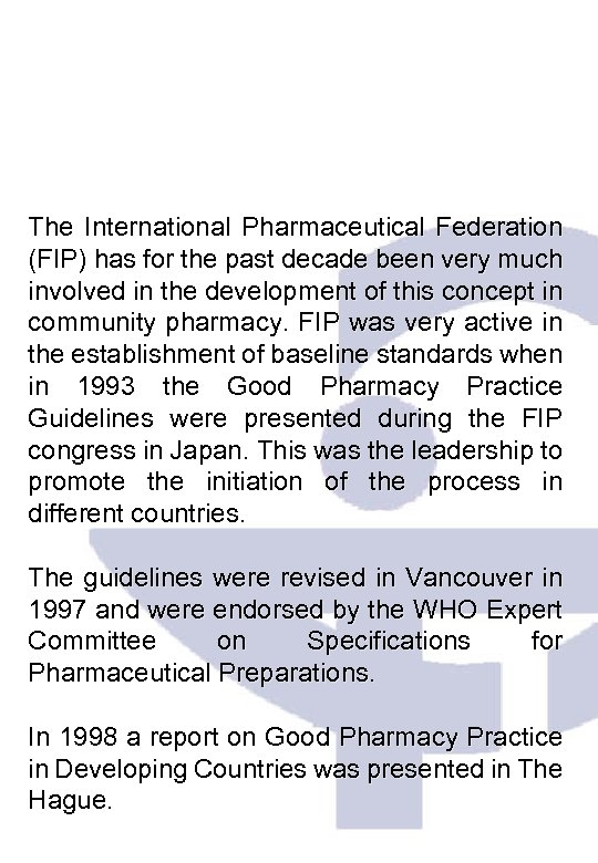 The International Pharmaceutical Federation (FIP) has for the past decade been very much involved