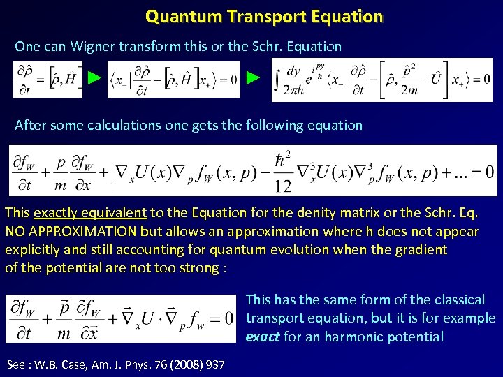 Quantum Transport Equation One can Wigner transform this or the Schr. Equation After some