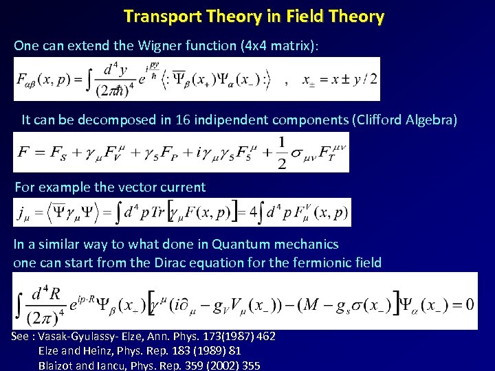 Transport Theory in Field Theory One can extend the Wigner function (4 x 4
