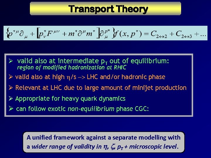 Transport Theory Ø valid also at intermediate p. T out of equilibrium: region of
